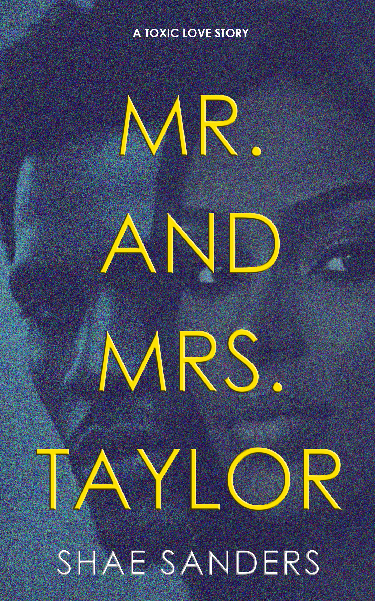 Mr. and Mrs. Taylor: A Toxic Love Story - Signed